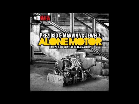 Prezioso & Marvin vs Jewelz- Alone Motor (Joseph Dj & Cristian Clara Mash Up )