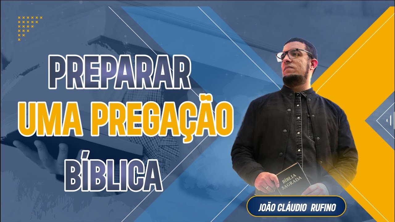 Como preparar uma Pregação Bíblica? (Formação de Pregadores: ) - Prof. João Cláudio Rufino