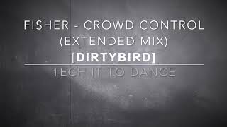 FISHER - CROWD CONTROL (EXTENDED MIX) [DIRTYBIRD]