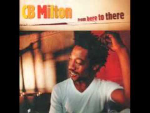 CB Milton - I need your love & Money (From here to there)
