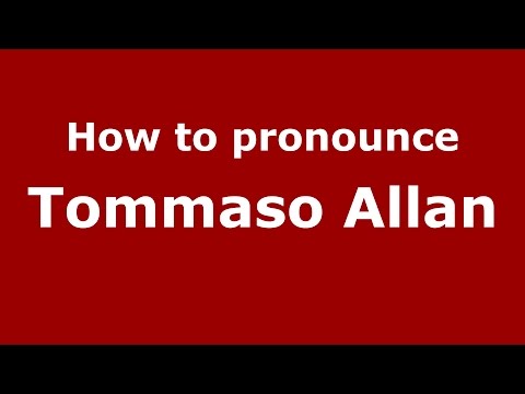How to pronounce Tommaso Allan (Italian/Italy)  - PronounceNames.com