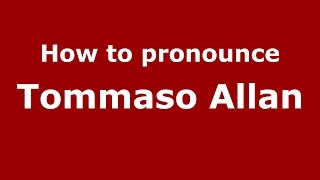 How to pronounce Tommaso Allan