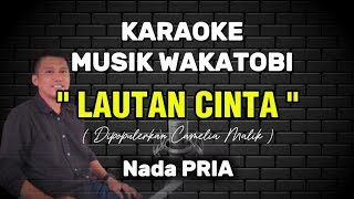 Download lagu KARAOKE DANGDUT WAKATOBI - LAUTAN CINTA - NADA PRIA- CAMELIA MALIK mp3