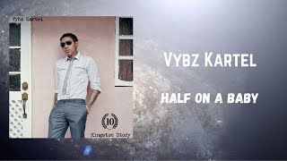 Vybz Kartel - Half On A Baby (432Hz)