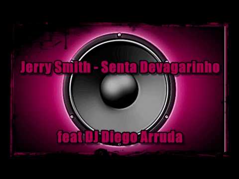 jerry smith senta devagarinho.feat - DJ Diego Arruda