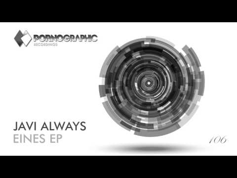 Javi Always - Eines (Original Mix) [Pornographic Recordings]