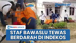 Kronologi Pegawai Bawaslu Ditemukan Tewas Berdarah di Kontrakan OKU Sumsel, Ada Luka Sayat di Leher