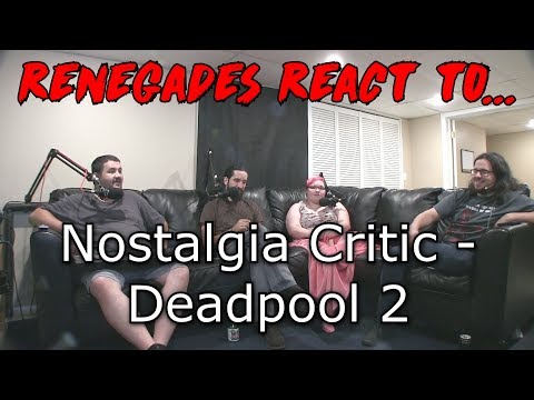 Renegades React to... Nostalgia Critic - Deadpool 2