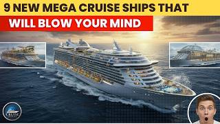 These 9 New Cruise Ships Will Change Everything