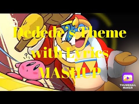 Dedede’s Theme with Lyrics MASHUP