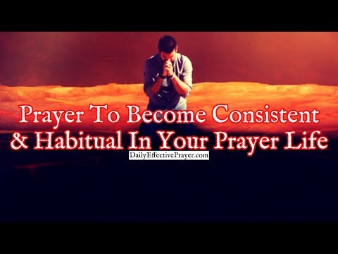 Prayer To Become Consistent and Habitual In Your Prayer Life Video