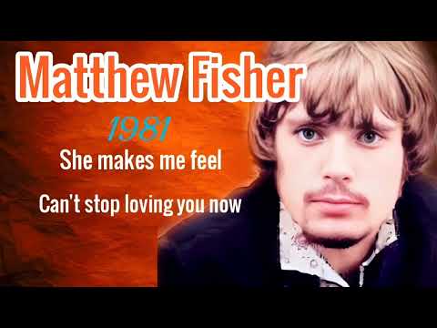 SHE  MAKES  ME  FEEL   -  MATTHEW  FISHER  (HQ)