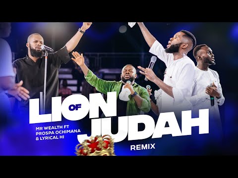 LION OF JUDAH (LIVE) MR WEALTH FT PROSPA OCHIMANA & LYRICAL HI. 
