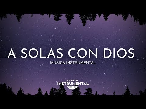 🌌🙇🏻‍♂️Música Cristiana Instrumental / A Solas Con Dios🙇🏻‍♂️🌌