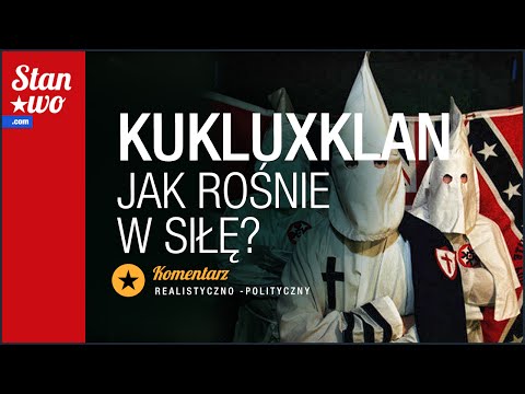 Jak rośnie w siłę KuKluxKlan