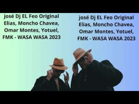 josé Dj EL Feo Original Elias, Moncho Chavea, Omar Montes, Yotuel, FMK   WASA WASA 2023