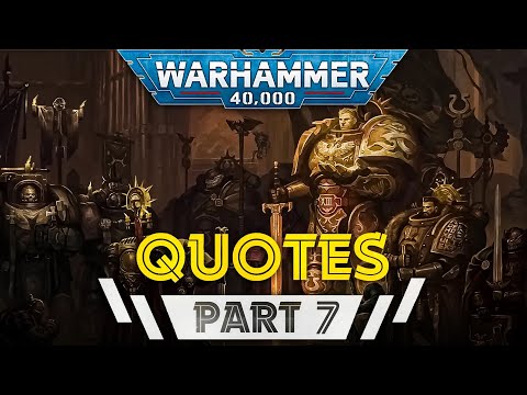 Warhammer 40k: Best Quotes - Part 7