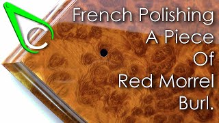 Spare Parts #14 - French Polishing A Piece Of Red Morrel Burl