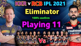IPL 2021 - Royal Challengers vs Kolkata Knight riders playing 11| Eliminator |RCB vs KKR playing 11