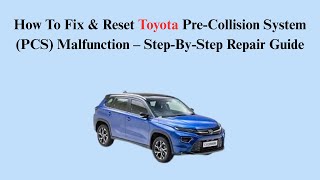 How To Fix & Reset Toyota Pre-Collision System (PCS) Malfunction – Step-By-Step Repair Guide