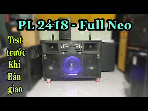 Test dàn Loa kéo 3 bass PL 2418 Full neo trước khi giao về khách hàng Bình Thuận