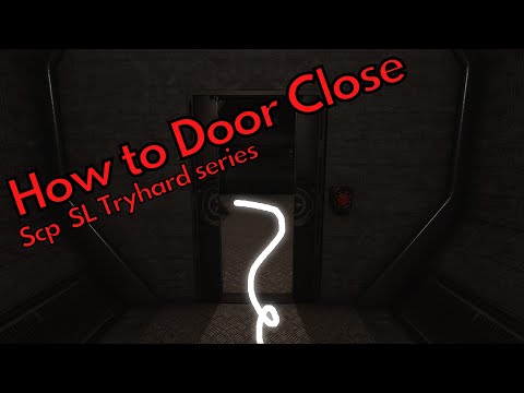 How to Door Close | The Scp SL Tryhard Guide