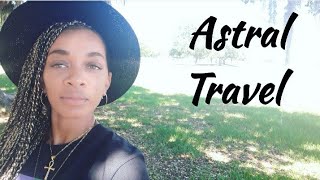 Astral Travel, What it is, Why it happens, Signs that you have experienced it. Spiritual Awakening