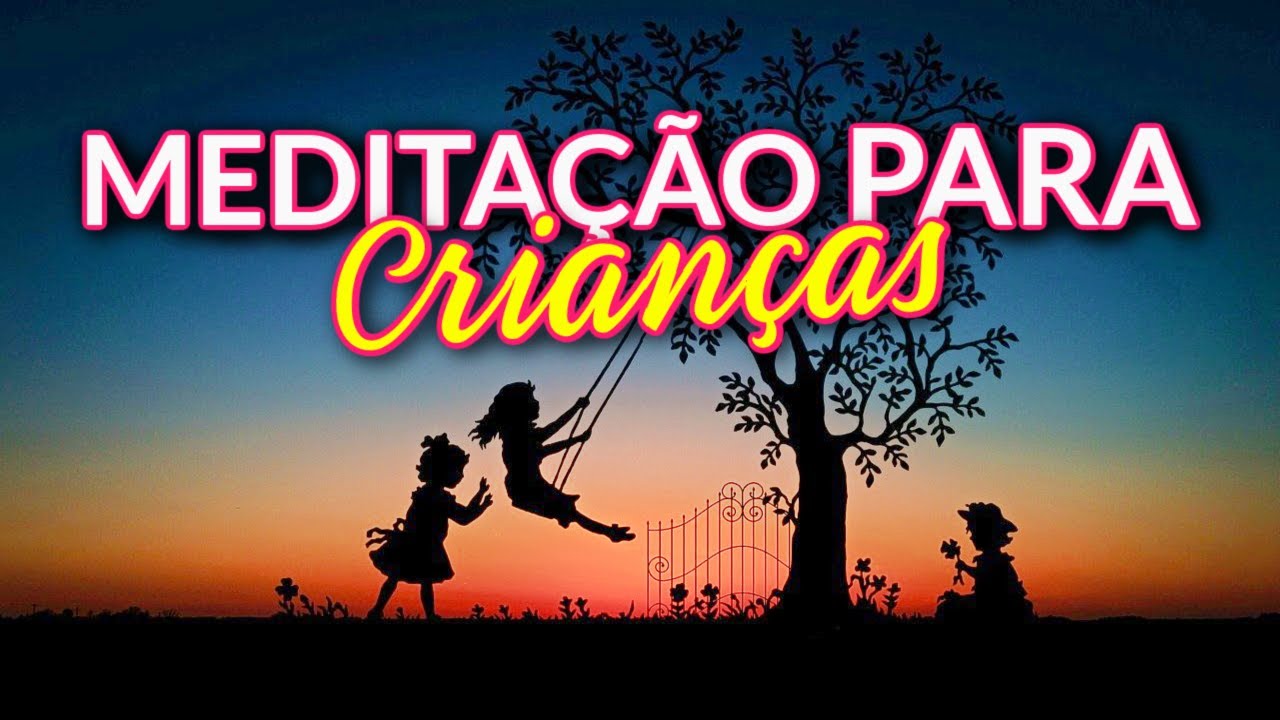 MEDITAÇÃO PARA CRIANÇAS hiperativas/Ansiosas: Acalmando e Relaxando a Mente