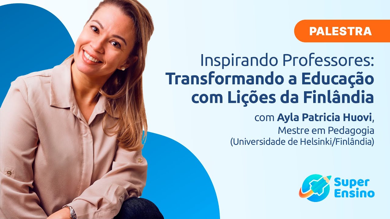 SuperDia dos Professores 2023 - As lições da educação na Finlândia, c/ Ayla Huovi