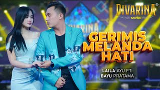 Download lagu GERIMIS MELANDA HATI - BAYU PRATAMA FT. LAILA AYU - DIVARINA MUSIC mp3