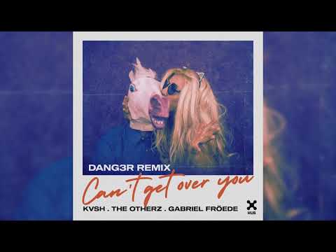 KVSH, The Otherz, FRÖEDE - Can't Get Over You (Dang3r Remix)