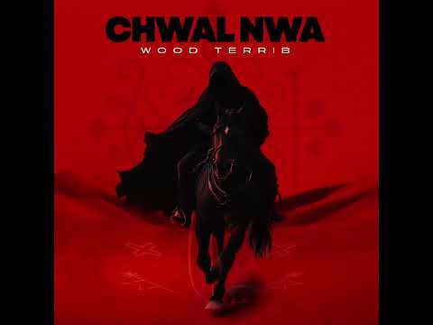 Wood Terrib - CHWAL NWA - (Full Album)