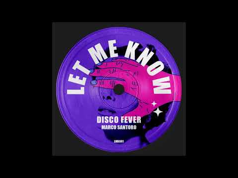 Marco Santoro - Disco Fever [Let Me Know]