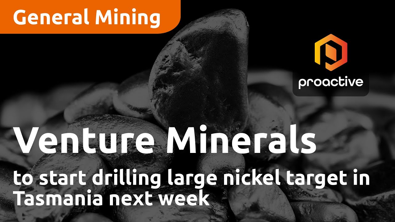 Venture Minerals to start drilling large nickel target in Tasmania next week