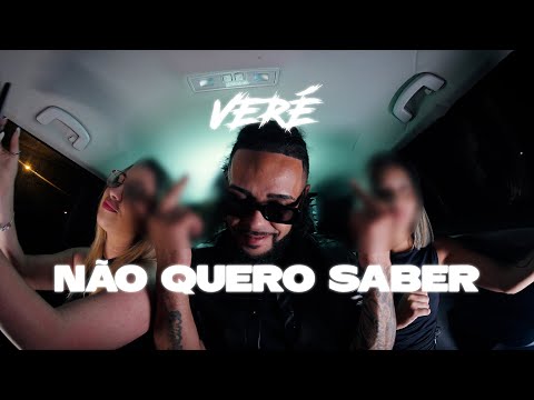 Veré - Não Quero Saber