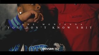 Tone Montanna - You Don't Know Shit | Shot by @BRIvsBRI