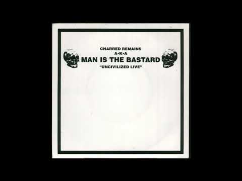 Charred Remains AKA Man Is The Bastard - Uncivilized Live (Full EP)