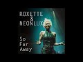 Roxette and Neonlux - So Far Away 2020