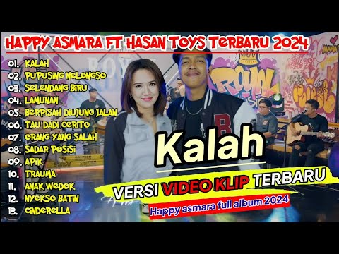 HAPPY ASMARA FT HASAN TOYS #056 "KALAH" PUPUSING NELONGSO ¶ SELENDANG BIRU ¶ LAMUNAN ¶ VIRAL 2024