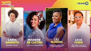 🔴 SEM CENSURA RECEBE LILI ALMEIDA, MARIENE DE CASTRO, CAROL BARRETO E LICIA FABIO