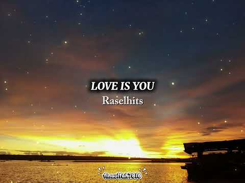 Lirik dan Terjemahan Lagu LOVE IS YOU By Raselhits/Lyrics and Translate