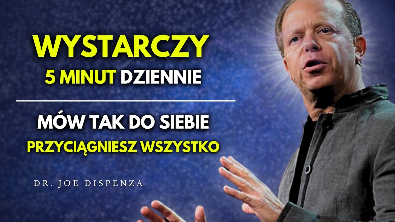 Mów do siebie w Ten Sposób i Przyciągaj Wszystko Czego Pragniesz | Joe Dispenza po Polsku