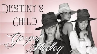 Destiny&#39;s Child - Gospel Medley