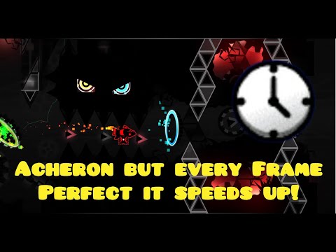 Acheron But Every Frame Perfect it Speeds Up
