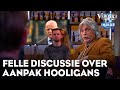Johan in felle discussie met politiek verslaggever over aanpak voetbalhooligans | VERONICA INSIDE