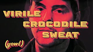 YOWL – “Virile Crocodile Sweat”