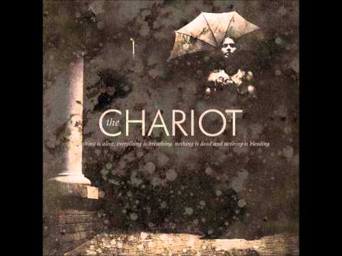 The Chariot - Everything Is Alive, Everything Is Breathing, Nothing Is Dead and Nothing Is Bleeding