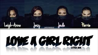 Little Mix - Love A Girl Right (Color Coded Lyrics)