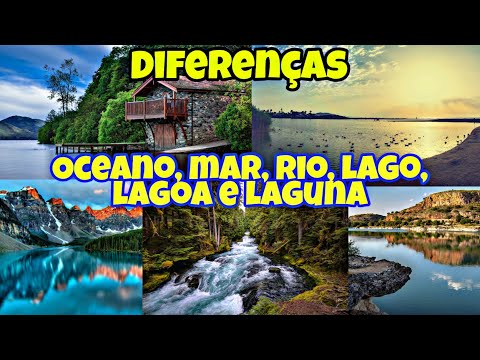 DIFERENÇAS Entre OCEANO, MAR, RIO, LAGO, LAGOA e LAGUNA