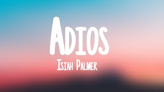 Isiah Palmer - Adios (Lyrics)